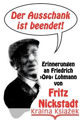 Der Ausschank ist beendet Fritz Nickstadt 9781291726541 Lulu.com - książka