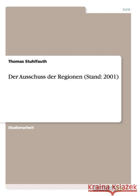 Der Ausschuss der Regionen (Stand: 2001) Stuhlfauth, Thomas 9783640471706 Grin Verlag - książka