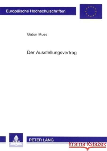 Der Ausstellungsvertrag Mues, Gabor 9783631510681 Peter Lang Gmbh, Internationaler Verlag Der W - książka