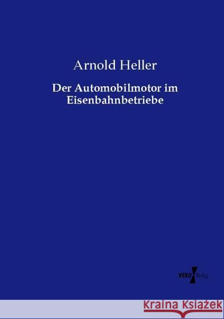 Der Automobilmotor im Eisenbahnbetriebe Heller, Arnold 9783737217354 Vero Verlag in hansebooks GmbH - książka