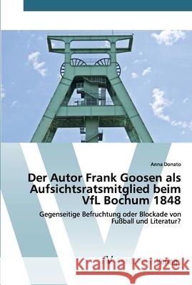 Der Autor Frank Goosen als Aufsichtsratsmitglied beim VfL Bochum 1848 Anna Donato 9786202225175 AV Akademikerverlag - książka