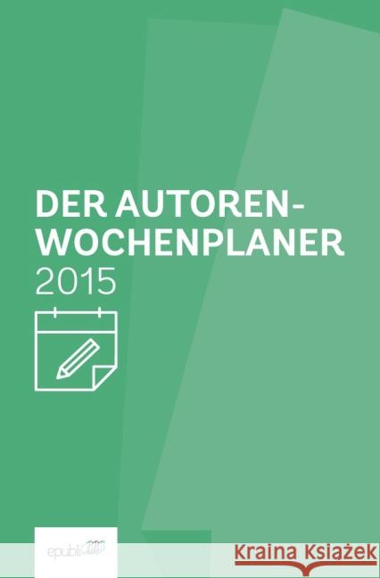 Der Autoren-Wochenplaner 2015 GmbH, epubli 9783737520928 epubli - książka