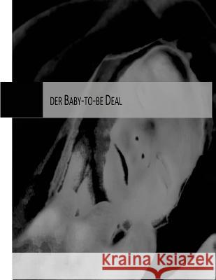 Der Baby-to-be Deal Bauman, T. 9781530999484 Createspace Independent Publishing Platform - książka