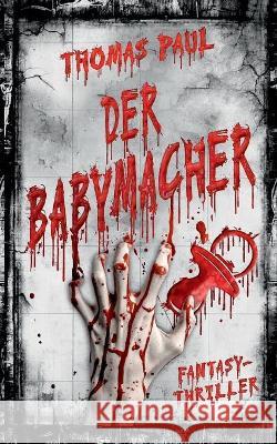 Der Babymacher Paul Thomas Paul 9783752646610 Books on Demand - książka