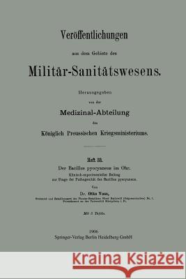 Der Bacillus Pyocyaneus Im Ohr: Klinisch-Experimenteller Beitrag Zur Frage Der Pathogenität Des Bacillus Pyocyaneus Voß, Otto 9783662343777 Springer - książka