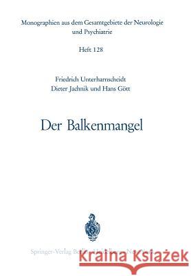 Der Balkenmangel: Bericht Über Klinik, Pathomorphologie Und Pathophysiologie Der Bisher Mitgeteilten Sowie Von 33 Eigenen Fällen Von Bal Unterharnscheidt, F. 9783540042846 Not Avail - książka