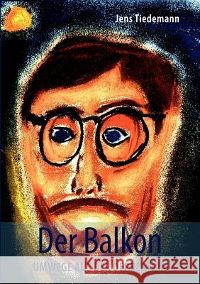 Der Balkon: Umwege aus der Depression Tiedemann, Jens 9783839193426 Books on Demand - książka