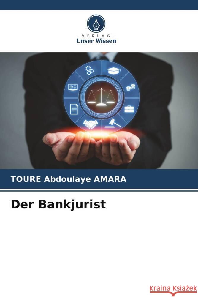 Der Bankjurist Toure Abdoulaye Amara 9786207007714 Verlag Unser Wissen - książka