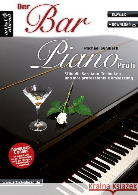 Der Bar-Piano Profi : Stilvolle Barpiano-Techniken und ihre professionelle Umsetzung. Mit Download & Bonus Gundlach, Michael   9783866420229 artist ahead - książka