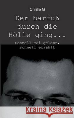 Der barfuß durch die Hölle ging... G, Chrille 9783849570781 Tredition - książka