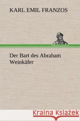 Der Bart des Abraham Weinkäfer Franzos, Karl Emil 9783847248965 TREDITION CLASSICS - książka