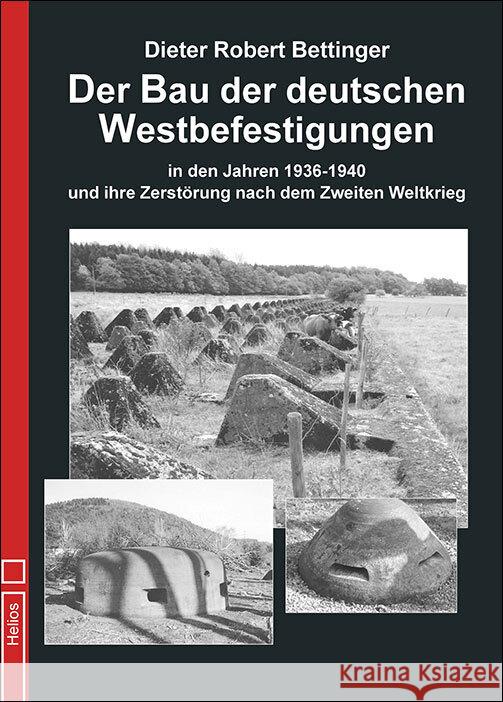 Der Bau der deutschen Westbefestigungen Bettinger, Dieter Robert 9783869332628 Helios Verlag - książka