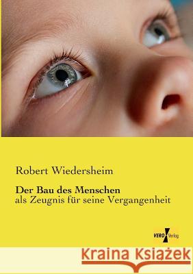 Der Bau des Menschen: als Zeugnis für seine Vergangenheit Wiedersheim, Robert 9783957389213 Vero Verlag - książka