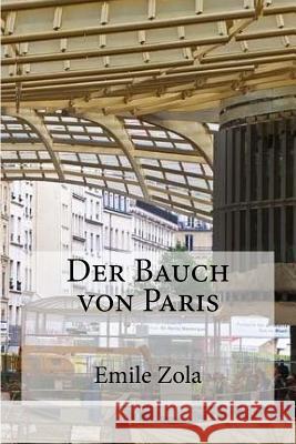 Der Bauch von Paris Zola, Emile 9781533133595 Createspace Independent Publishing Platform - książka