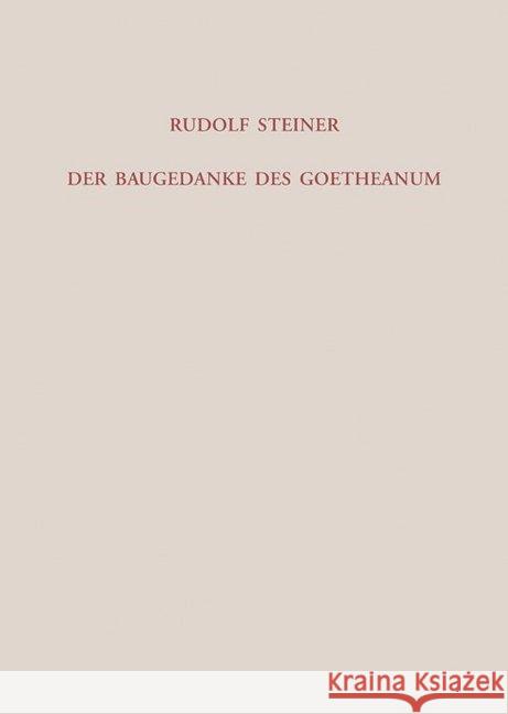 Der Baugedanke des Goetheanum : Zehn Vorträge, gehalten an verschiedenen Orten zwischen dem 2. Oktober 1920 und dem 30. Dezember 1921 Steiner, Rudolf 9783727428906 Rudolf Steiner Verlag - książka