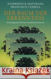 Der Baum der Erkenntnis : Die biologischen Wurzeln menschlichen Erkennens Maturana, Humberto R. Varela, Francisco J.  9783596178551 Fischer (TB.), Frankfurt - książka