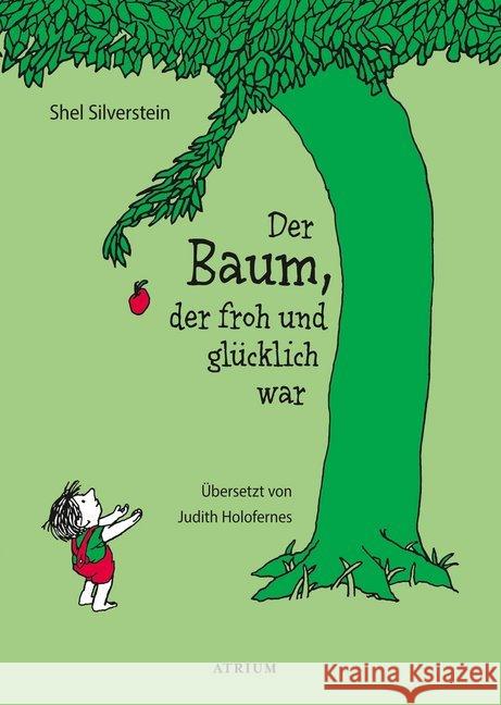 Der Baum, der froh und glücklich war Silverstein, Shel 9783855356362 Atrium Verlag - książka