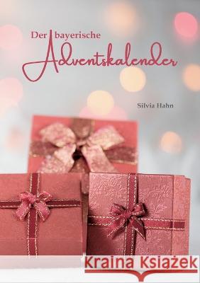 Der bayerische Adventskalender Silvia Hahn 9783753459660 Books on Demand - książka
