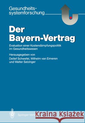 Der Bayern-Vertrag: Evaluation Einer Kostendämpfungspolitik Im Gesundheitswesen Schwefel, Detlef 9783540170761 Springer - książka