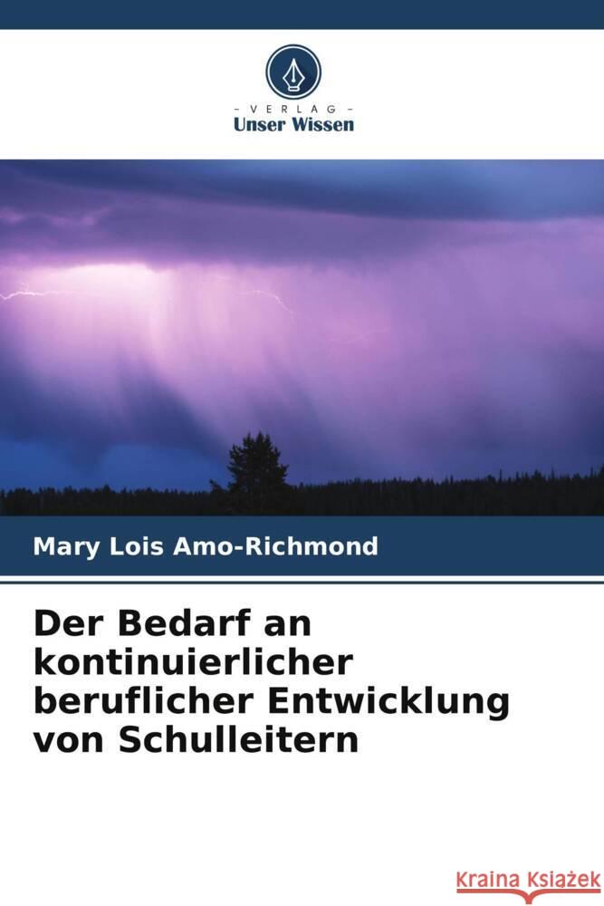 Der Bedarf an kontinuierlicher beruflicher Entwicklung von Schulleitern Amo-Richmond, Mary Lois 9786204915876 Verlag Unser Wissen - książka