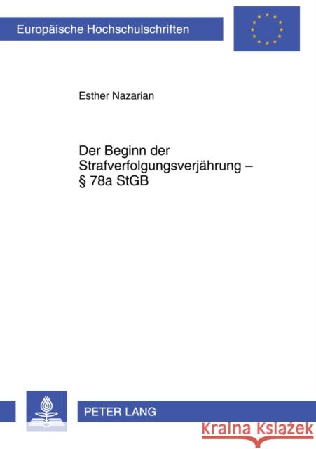 Der Beginn Der Strafverfolgungsverjaehrung § 78a Stgb Nazarian, Esther 9783631599662 Lang, Peter, Gmbh, Internationaler Verlag Der - książka