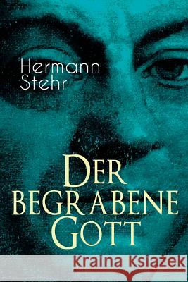 Der begrabene Gott: Psychothriller - Eine unheilvolle Begegnung Hermann Stehr 9788026886235 e-artnow - książka