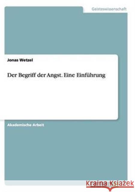 Der Begriff der Angst. Eine Einführung Jonas Wetzel 9783668137394 Grin Verlag - książka