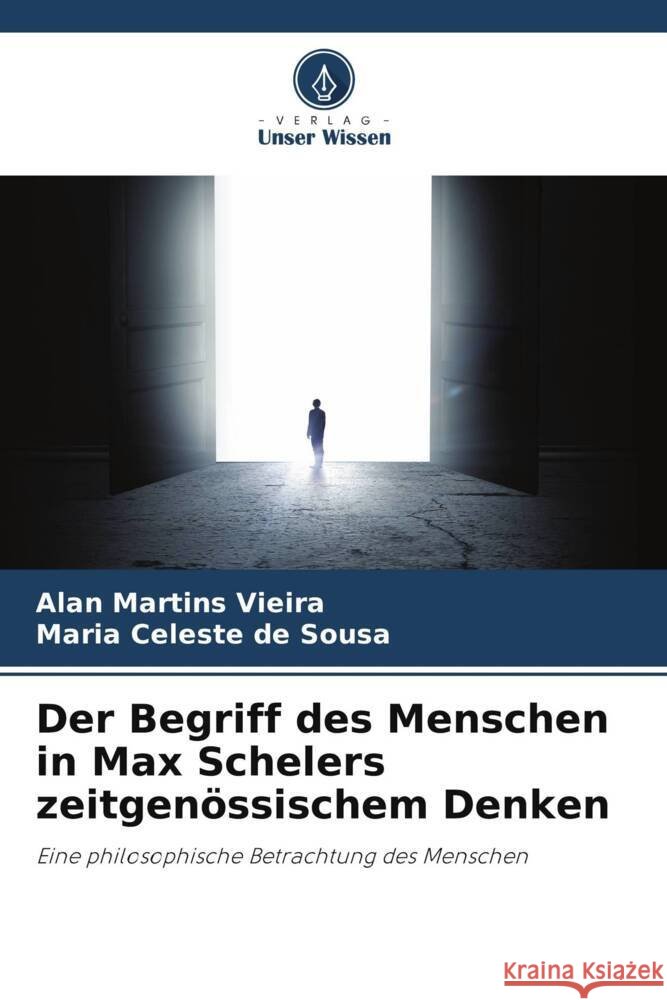 Der Begriff des Menschen in Max Schelers zeitgenössischem Denken Martins Vieira, Alan, de Sousa, Maria Celeste 9786206407638 Verlag Unser Wissen - książka