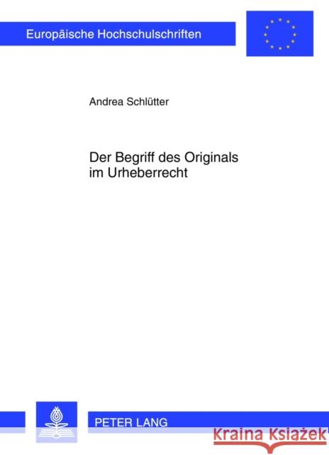 Der Begriff Des Originals Im Urheberrecht Schlütter, Andrea 9783631637494 Lang, Peter, Gmbh, Internationaler Verlag Der - książka