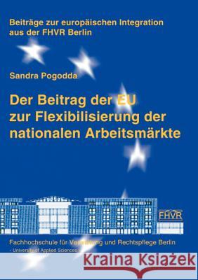 Der Beitrag der EU zur Flexibilisierung der nationalen Arbeitsmärkte Sandra Pogodda (University of Manchester) 9783933633996 Fhvr Berlin - książka
