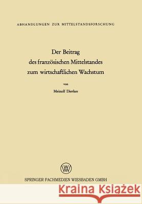 Der Beitrag Des Französischen Mittelstandes Zum Wirtschaftlichen Wachstum Dierkes, Meinolf 9783322981141 Vs Verlag Fur Sozialwissenschaften - książka