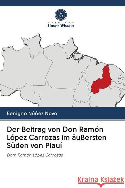 Der Beitrag von Don Ramón López Carrozas im äußersten Süden von Piauí Núñez Novo, Benigno 9786202650366 Wydawnictwo Bezkresy Wiedzy - książka