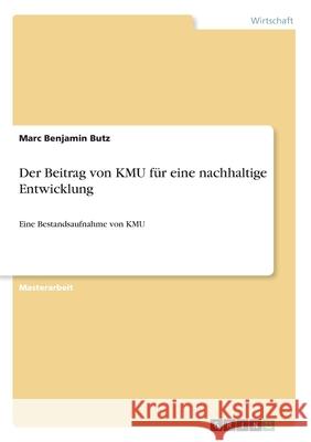 Der Beitrag von KMU für eine nachhaltige Entwicklung: Eine Bestandsaufnahme von KMU Butz, Marc Benjamin 9783346087256 Grin Verlag - książka