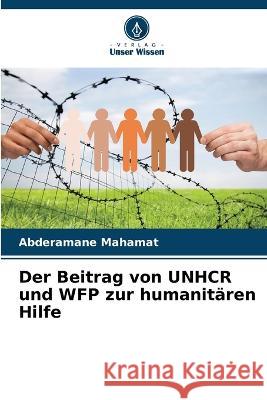 Der Beitrag von UNHCR und WFP zur humanitaren Hilfe Abderamane Mahamat   9786206092612 Verlag Unser Wissen - książka