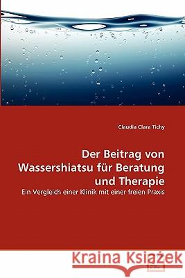 Der Beitrag von Wassershiatsu für Beratung und Therapie Tichy, Claudia Clara 9783639352306 VDM Verlag - książka