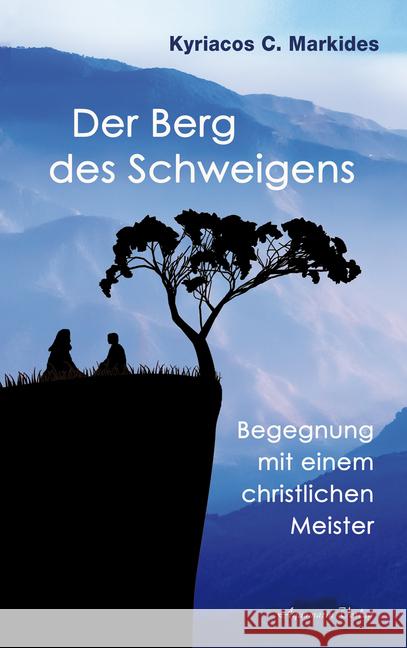 Der Berg des Schweigens : Begegnung mit einem christlichen Meister Markides, Kyriacos C. 9783894278595 Aquamarin - książka