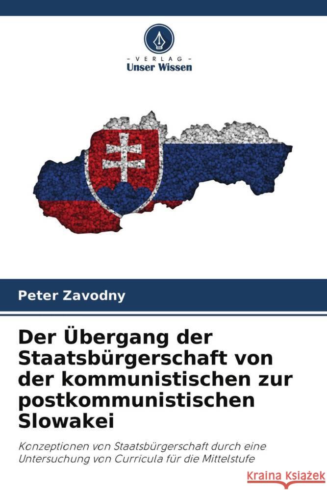 Der Übergang der Staatsbürgerschaft von der kommunistischen zur postkommunistischen Slowakei Zavodny, Peter 9786203343083 Verlag Unser Wissen - książka