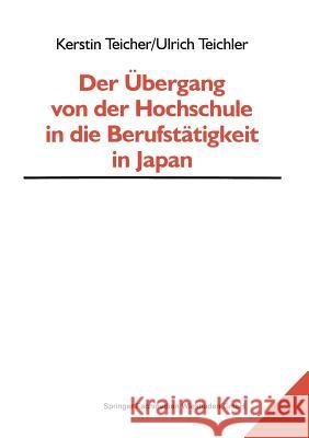 Der Übergang Von Der Hochschule in Die Berufstätigkeit in Japan Teicher, Kerstin 9783810025722 Vs Verlag Fur Sozialwissenschaften - książka