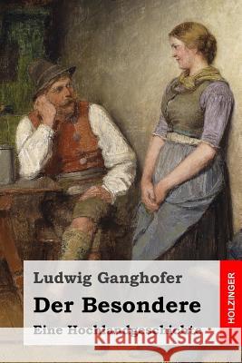 Der Besondere: Eine Hochlandgeschichte Ludwig Ganghofer 9781523696659 Createspace Independent Publishing Platform - książka