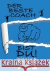 Der beste Coach bist DU! Kucher, Hubert 9783754930120 epubli