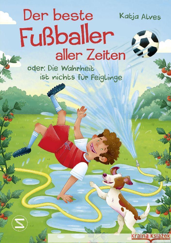 Der beste Fußballer aller Zeiten oder: Die Wahrheit ist nichts für Feiglinge Alves, Katja 9783505151613 Schneiderbuch - książka