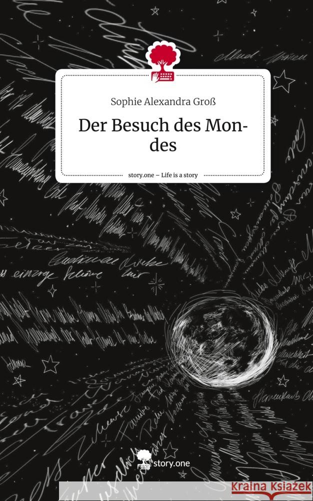 Der Besuch des Mondes. Life is a Story - story.one Groß, Sophie Alexandra 9783710861574 story.one publishing - książka
