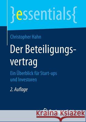 Der Beteiligungsvertrag: Ein Überblick Für Start-Ups Und Investoren Hahn, Christopher 9783658254520 Springer Gabler - książka