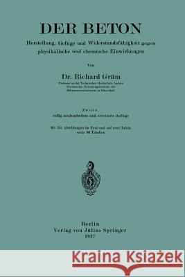 Der Beton: Herstellung, Gefüge Und Widerstandsfähigkeit Gegen Physikalische Und Chemische Einwirkungen Grün, Richard 9783642897825 Springer - książka