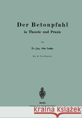 Der Betonpfahl in Theorie Und Praxis Otto Leske 9783642900365 Springer - książka