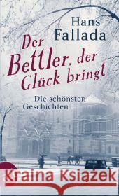 Der Bettler, der Glück bringt : Die schönsten Geschichten Fallada, Hans 9783746629865 Aufbau TB - książka