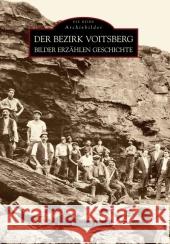 Der Bezirk Voitsberg : Bilder erzählen Geschichte Lasnik, Ernst R.   9783866805064 Sutton Verlag - książka