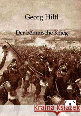 Der böhmische Krieg Hiltl, Georg 9783863822972 Europäischer Geschichtsverlag - książka