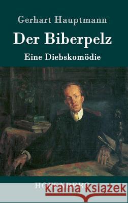 Der Biberpelz: Eine Diebskomödie Hauptmann, Gerhart 9783743704619 Hofenberg - książka