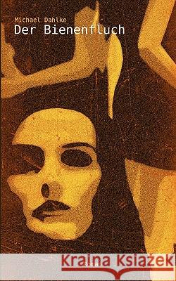 Der Bienenfluch Michael Dahlke 9783833492174 Books on Demand - książka